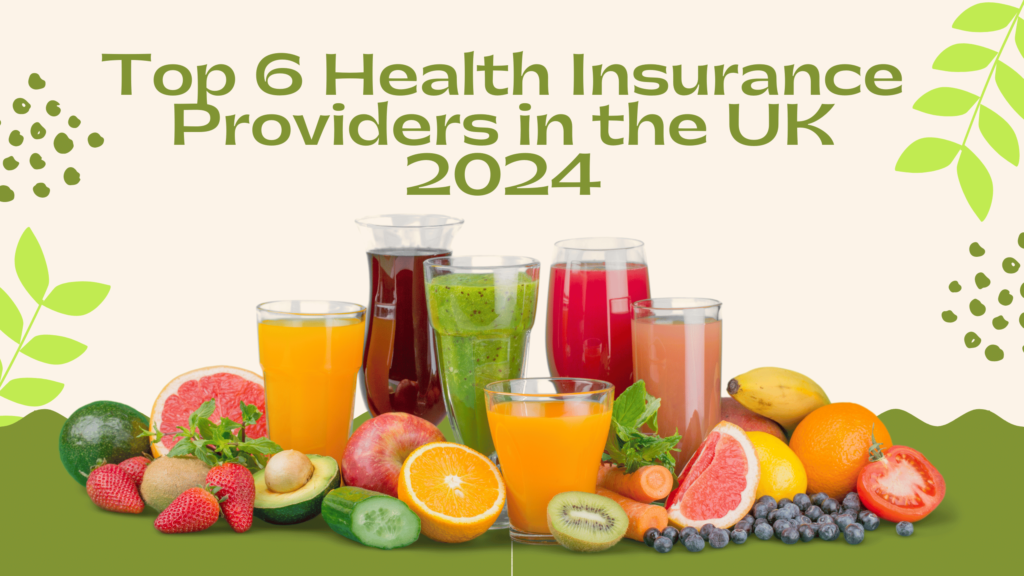 Top 6 Health Insurance Providers in the UK 2024